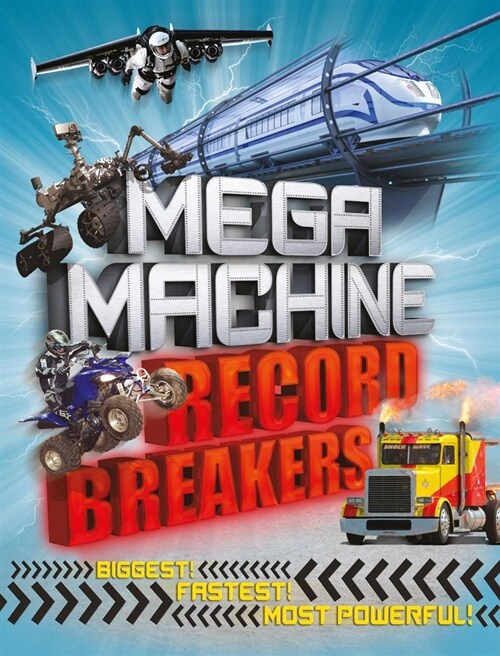 Mega Machine Record Breakers : Biggest! Fastest! Most Powerful! (Paperback)