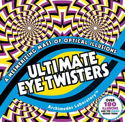 Ultimate Eye Twisters : A Mesmerizing Mass of Optical Illusions (Paperback)