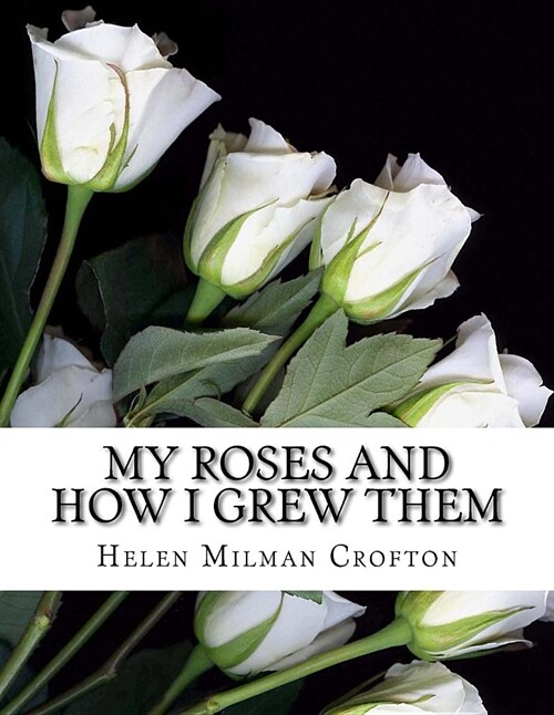 My Roses and How I Grew Them (Paperback)