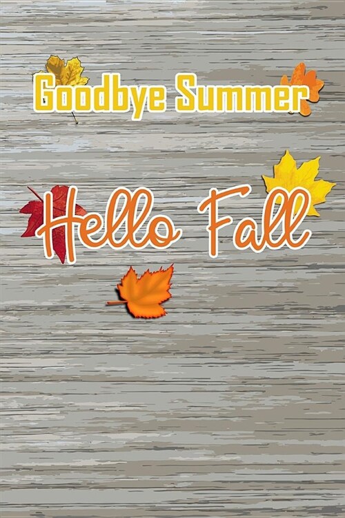 Goodbye Summer, Hello Fall: Blank Lined Journal for Anyone That Loves Autumn, Fall or Pumpkin Spice (Paperback)