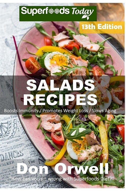 Salad Recipes: Over 190 Quick & Easy Gluten Free Low Cholesterol Whole Foods Recipes Full of Antioxidants & Phytochemicals (Paperback)