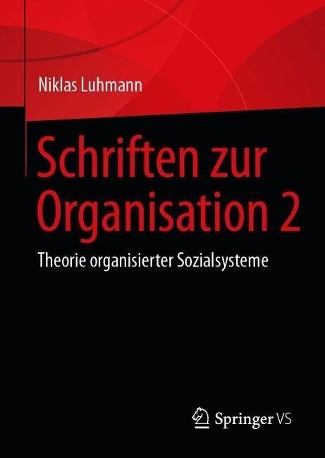Schriften Zur Organisation 2: Theorie Organisierter Sozialsysteme (Hardcover, 1. Aufl. 2019)