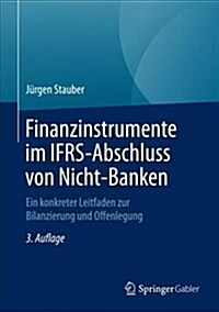 Finanzinstrumente Im Ifrs-Abschluss Von Nicht-Banken: Ein Konkreter Leitfaden Zur Bilanzierung Und Offenlegung (Hardcover, 3, 3., Akt. U. Erw)