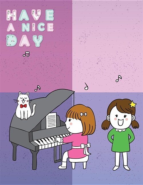 Have a Nice Day: Cute Girls and Cat Sing a Cute Song Cover and Dot Graph Line Sketch Pages, Extra Large (8.5 X 11) Inches, 110 Pages, W (Paperback)