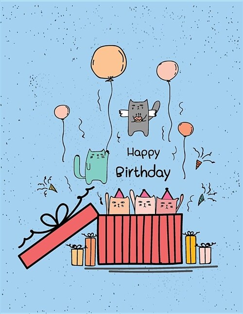 Happy Birthday: Cats Saying Happy Birthday to You on Blue Cover and Dot Graph Line Sketch Pages, Extra Large (8.5 X 11) Inches, 110 Pa (Paperback)