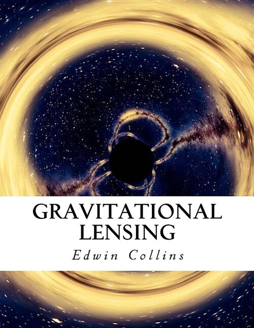 Gravitational Lensing (Paperback)