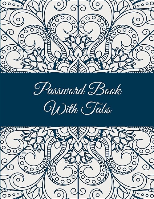 Password Book with Tabs: Floral Mandala, 8.5 X 11 the Personal Internet Address & Password Log Book with Tabs Alphabetized, Internet Password (Paperback)