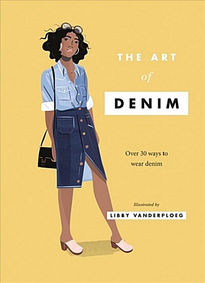 The Art of Denim : Over 30 ways to wear denim (Hardcover)