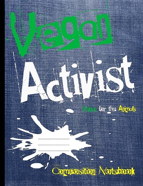 Vegan Activist Composition Notebook: Vegan for the Animals College Ruled Lined 200 Page Book (7.44 X 9.69) (Paperback)