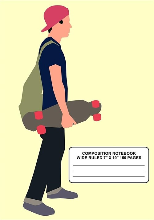 Composition Notebook: Back to School Skateboard Skater Theme Lined Notebook. 7 X 10, 150 Pages (Paperback)