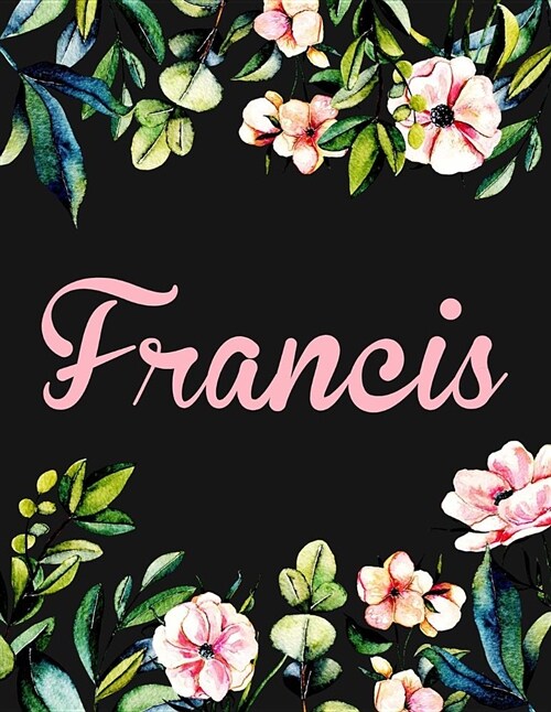 Francis: Personalised Name Notebook/Journal Gift for Women & Girls 100 Pages (Black Floral Design) (Paperback)