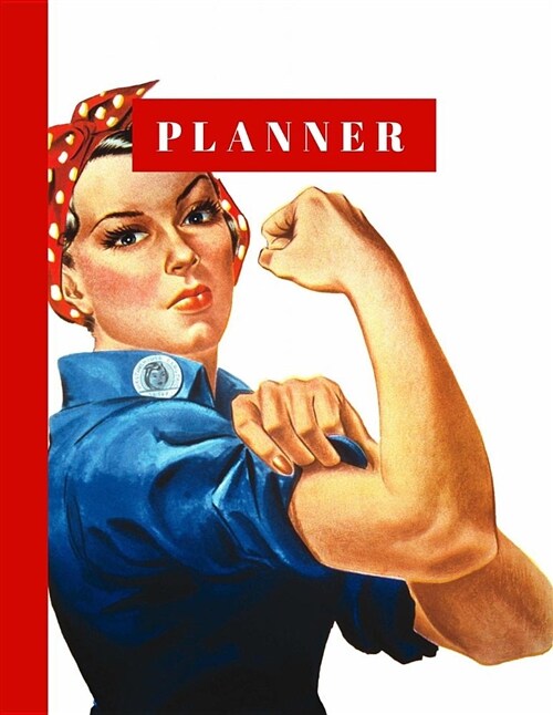 Planner: Rosie the Riveter Americana Cover, Large Format 8.5x11 Undated Monthly Scheduler with Daily Habit Tracker and Motiva (Paperback)