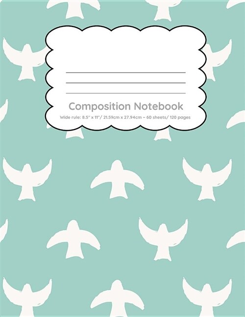 Composition Notebook Wide Ruled 120 Pages: Light Blue Background with White Birds Design Back to School Notebook (Paperback)