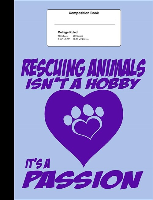 Animal Rescue Composition Notebook: 7.44 X 9.69 College Ruled 200 Pages (100 Sheets) Exercise Book (Paperback)