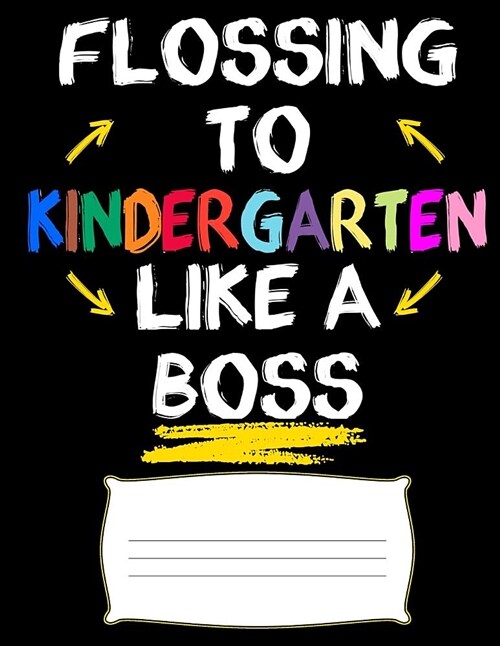 Flossing in Kindergarten Like a Boss: Large Composition Notebook Journal Book and Easy Drawing Sketchbook Gift for Back to School Kids Kindergarten Te (Paperback)