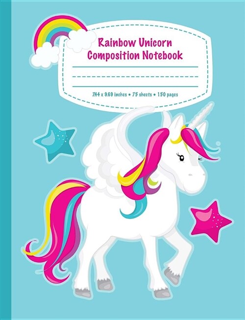 Rainbow Unicorn Composition Notebook: Believe in Unicorns Dream Diary, Memory Journal for Girls. Unicorn Lover Gift. Primary K-2 & 3. Wide Ruled Paper (Paperback)
