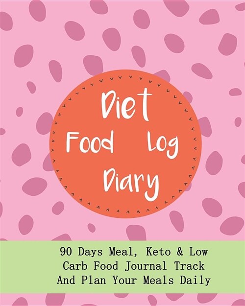 Diet Food Log Diary: 90 Days Meal, Keto & Low Carb Food Journal Track and Plan Your Meals Daily (Paperback)