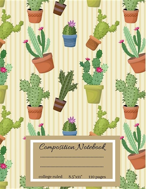 Composition Notebook: Cactus Composition Notebook College Ruled: 110 Blank Lined Page, Softcover, Notes Journal for Boys, Kids, Girls, Teens (Paperback)