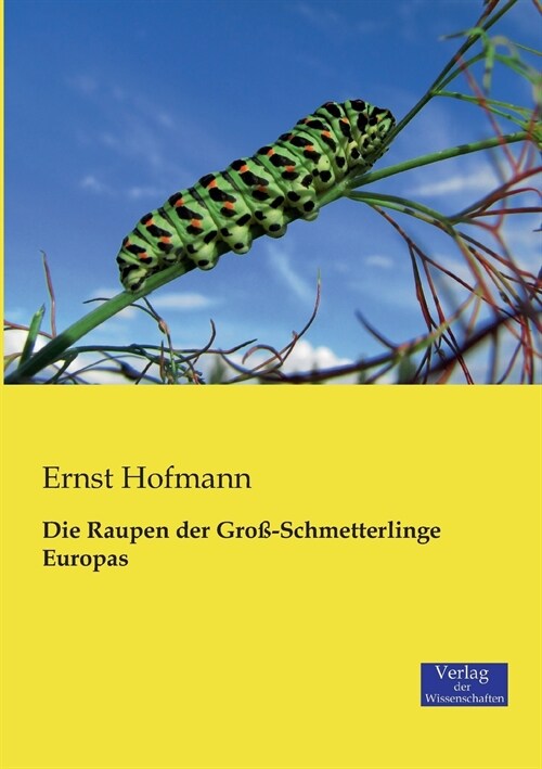 Die Raupen der Gro?Schmetterlinge Europas (Paperback)