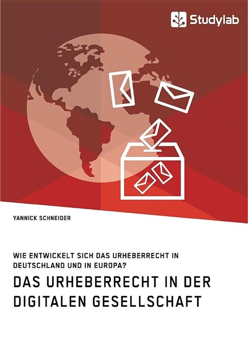 Das Urheberrecht in Der Digitalen Gesellschaft. Wie Entwickelt Sich Das Urheberrecht in Deutschland Und in Europa? (Paperback)