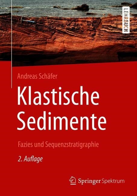Klastische Sedimente: Fazies Und Sequenzstratigraphie (Paperback, 2, 2. Aufl. 2019)