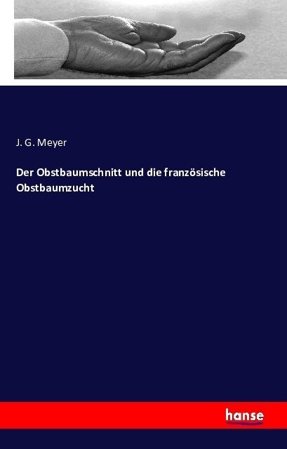 Der Obstbaumschnitt Und Die Franz?ische Obstbaumzucht (Paperback)