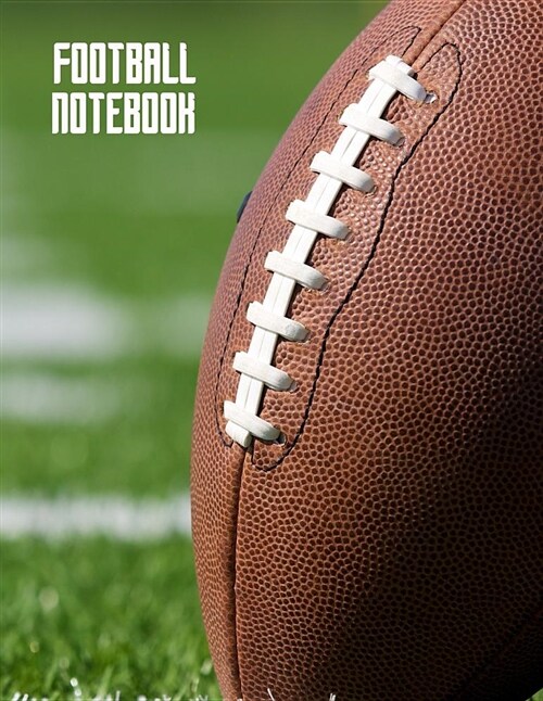 Football Notebook: 8.5 X 11 Inch, College Ruled Composition Book, Football Journal, Composition Book for Kids, 150 Pages (Paperback)