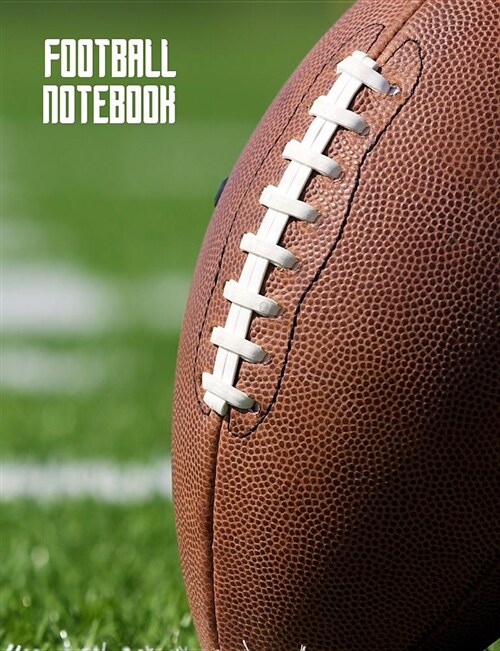 Football Notebook: 7.44 X 9.69 Inch, Wide Ruled Composition Book, Football Journal, Composition Book for Kids, 200 Pages (Paperback)