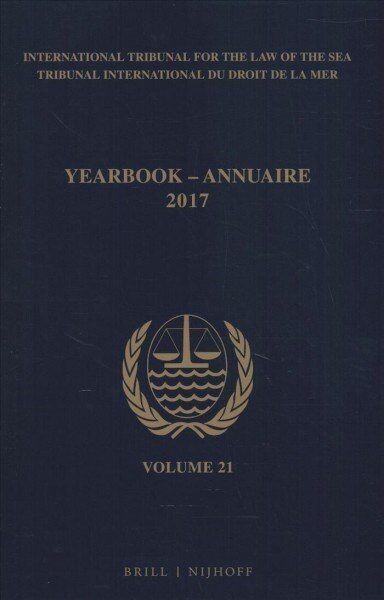 Yearbook International Tribunal for the Law of the Sea / Annuaire Tribunal International Du Droit de la Mer, Volume 21 (2017) (Paperback)