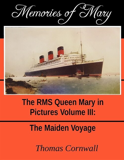 Memories of Mary: The RMS Queen Mary in Pictures Volume III (Paperback)