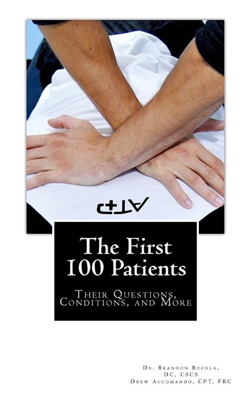 The First 100 Patients: Their Questions, Conditions and More (Paperback)