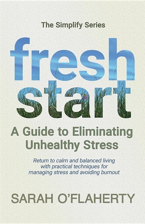 Fresh Start: A Guide to Eliminating Unhealthy Stress (Paperback)