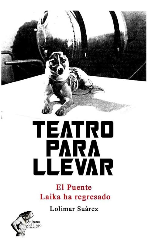 Teatro Para Llevar: El Puente / Laika Ha Regresado (Paperback)
