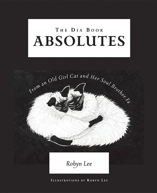 The Dia Book: Absolutes from an Old Girl Cat and Her Soul Brother Fa (Paperback)
