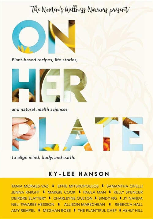 On Her Plate: Plant-Based Recipes, Life Stories, and Natural Health Sciences to Align Mind, Body, and Earth. (Paperback)