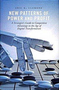 New Patterns of Power and Profit: A Strategists Guide to Competitive Advantage in the Age of Digital Transformation (Hardcover, 2019)