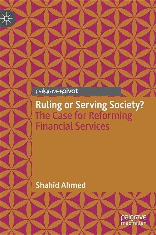 Ruling or Serving Society?: The Case for Reforming Financial Services (Hardcover, 2018)