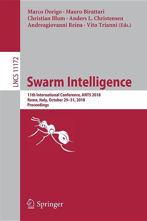 Swarm Intelligence: 11th International Conference, Ants 2018, Rome, Italy, October 29-31, 2018, Proceedings (Paperback, 2018)