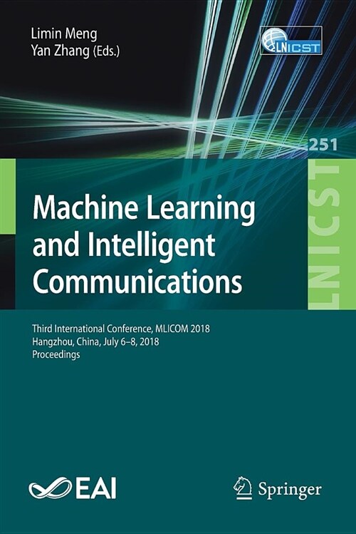Machine Learning and Intelligent Communications: Third International Conference, Mlicom 2018, Hangzhou, China, July 6-8, 2018, Proceedings (Paperback, 2018)