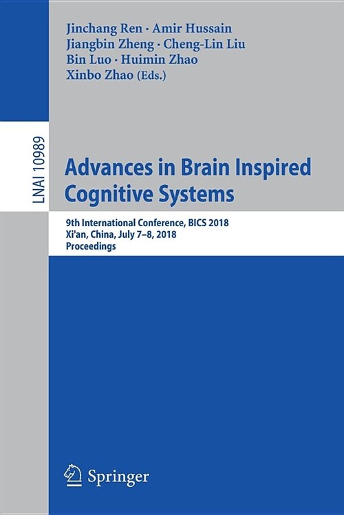 Advances in Brain Inspired Cognitive Systems: 9th International Conference, Bics 2018, Xian, China, July 7-8, 2018, Proceedings (Paperback, 2018)