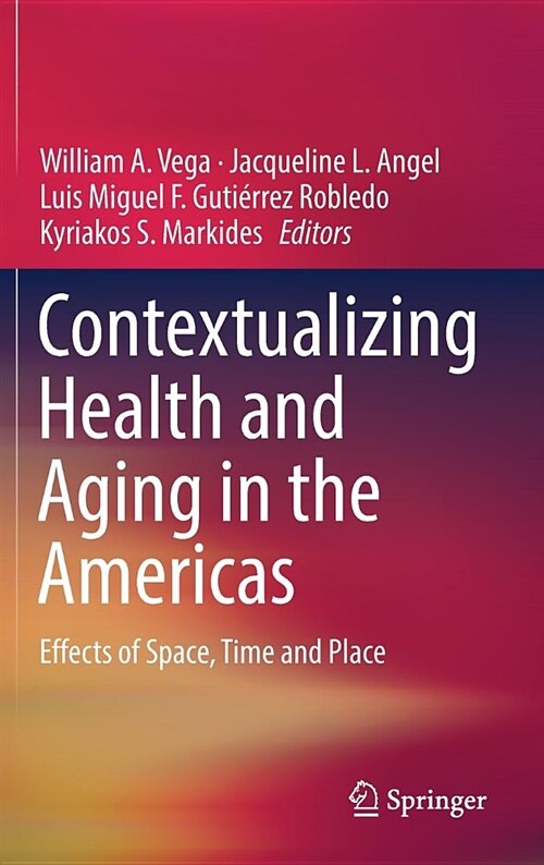 Contextualizing Health and Aging in the Americas: Effects of Space, Time and Place (Hardcover, 2019)