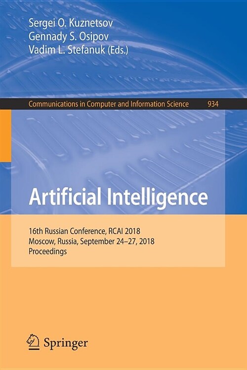 Artificial Intelligence: 16th Russian Conference, Rcai 2018, Moscow, Russia, September 24-27, 2018, Proceedings (Paperback, 2018)