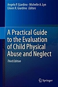 A Practical Guide to the Evaluation of Child Physical Abuse and Neglect (Hardcover, 3, 2019)