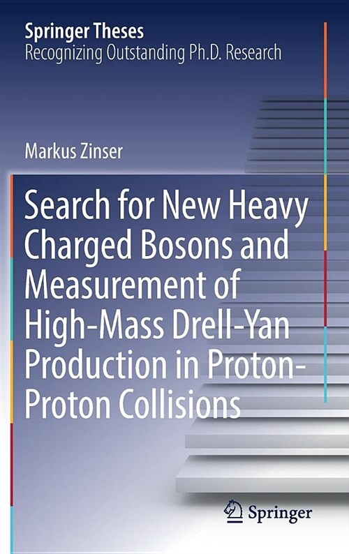 Search for New Heavy Charged Bosons and Measurement of High-Mass Drell-Yan Production in Proton--Proton Collisions (Hardcover, 2018)