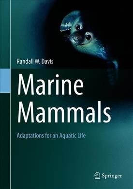 Marine Mammals: Adaptations for an Aquatic Life (Hardcover, 2019)