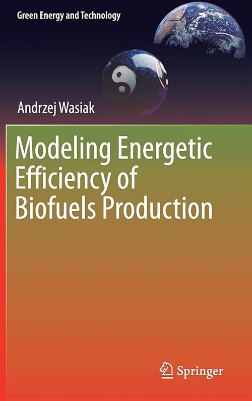 Modeling Energetic Efficiency of Biofuels Production (Hardcover, 2019)