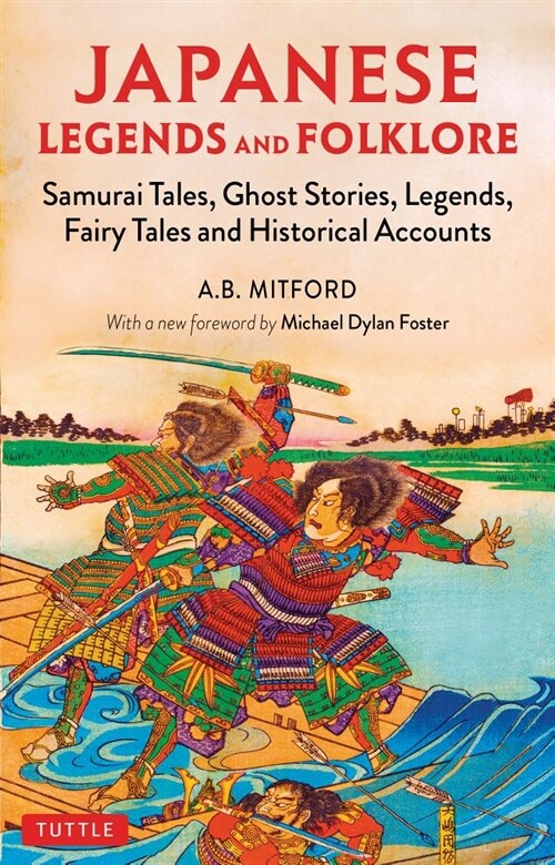 Japanese Legends and Folklore: Samurai Tales, Ghost Stories, Legends, Fairy Tales, Myths and Historical Accounts (Paperback)