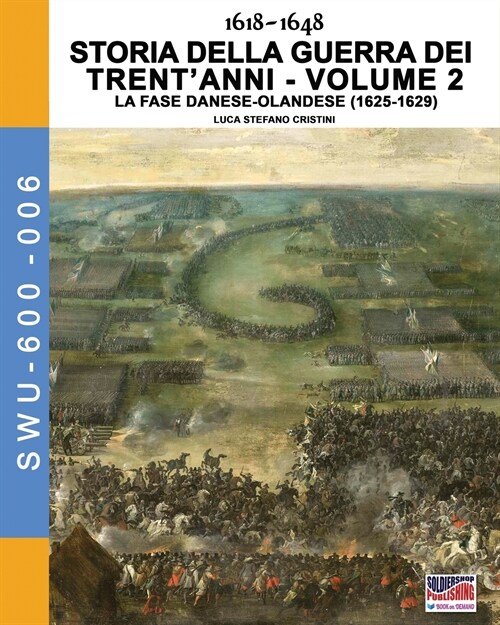 1618-1648 Storia Della Guerra Dei Trentanni Vol. 2: La Fase Danese-Olndese (1625-1629) (Paperback)