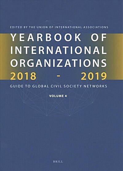 Yearbook of International Organizations 2018-2019, Volume 4: International Organization Bibliography and Resources (Hardcover, XL, 728 Pp.)