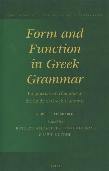 Form and Function in Greek Grammar: Linguistic Contributions to the Study of Greek Literature (Hardcover)